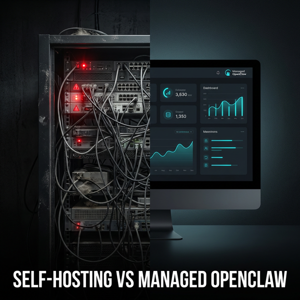 OpenClaw vs Self-Hosting: Why Managed OpenClaw Wins for Most Teams
