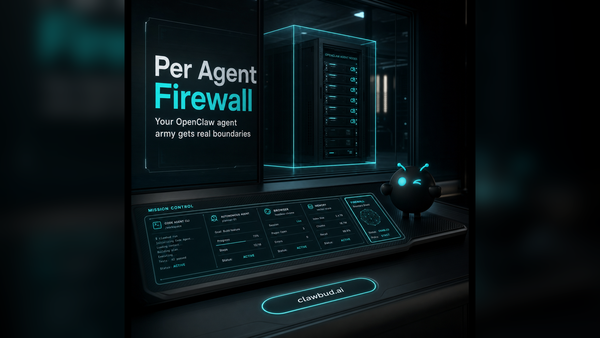 The Per-Agent Firewall: Why OpenClaw Agents Need Real Boundaries